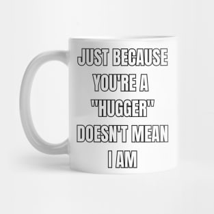 Not A Hugger Sarcastic Vibes Tee! Mug